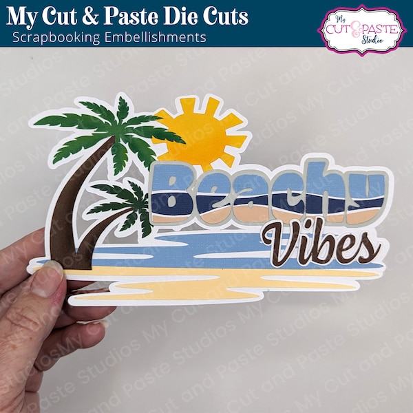 Beach Scrapbooking Title, Beachy Vibes Scrapbook Die Cut, Layered paper piecing for scrapbooks, ocean, vacation, beaches, summer layouts