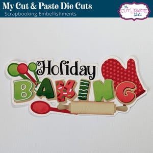 May include: A set of die cuts for scrapbooking featuring the words "Holiday Baking" in festive colors and designs. The die cuts include a rolling pin, a spoon, and an oven mitt.