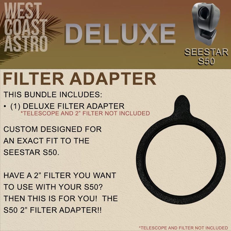 May include: A black circular filter adapter for the Seestar S50 telescope, featuring a small tab on the top edge. The text on the image reads West Coast Astro Deluxe Seestar S50 Filter Adapter, noting that the telescope and 2-inch filter are not included.