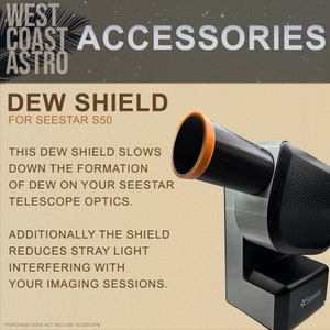 May include: A black and gray dew shield for a telescope. The shield has an orange rim and the text "Seestar" is visible on the side. The text "DEW SHIELD FOR SEESTAR S50" is visible at the top of the image. The text "THIS DEW SHIELD SLOWS DOWN THE FORMATION OF DEW ON YOUR SEESTAR TELESCOPE OPTICS. ADDITIONALLY THE SHIELD REDUCES STRAY LIGHT INTERFERING WITH YOUR IMAGING SESSIONS." is visible below the image of the dew shield.