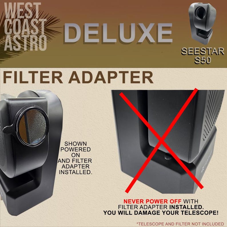 May include: A black filter adapter for a Seestar S50 telescope. The image displays the adapter installed on the device, with text warnings stating: SHOWN POWERED ON AND FILTER ADAPTER INSTALLED and NEVER POWER OFF WITH FILTER ADAPTER INSTALLED.