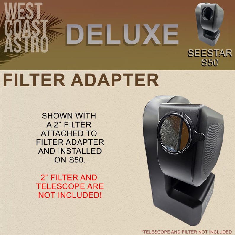 May include: A black filter adapter for the Seestar S50 telescope, shown with a 2-inch filter attached. The text reads West Coast Astro Deluxe Filter Adapter, and notes that the 2-inch filter and telescope are not included with the purchase.
