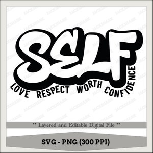 May include: Black and white graphic design with the word "SELF" in bold, bubble letters. The words "LOVE", "RESPECT", "WORTH", and "CONFIDENCE" are written around the word "SELF".
