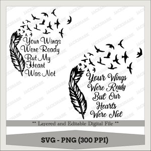 Puede incluir: Diseño digital en blanco y negro con una pluma y pájaros. El texto dice "Your Wings Were Ready But My Heart Was Not" y "Your Wings Were Ready But Our Hearts Were Not". Incluye formatos de archivo SVG y PNG.