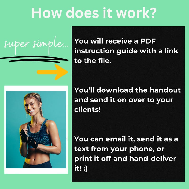 May include: A woman wearing a blue and green sports bra and black gloves smiles at the camera. The image is part of a graphic explaining how to use a downloadable handout. The text reads "You will receive a PDF instruction guide with a link to the file. You'll download the handout and send it on over to your clients! You can email it, send it as a text from your phone, or print it off and hand-deliver it!"