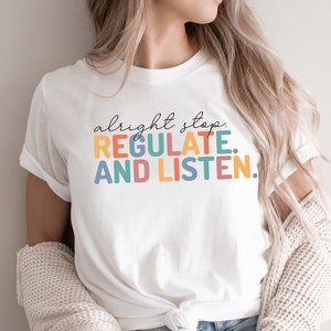 Alright Stop Regulate and Listen Shirt, Counselor Shirt, Sensory Regulation, OT Shirt, School Psychologist , Coping Skills Shirt