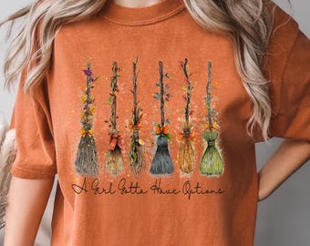 Comfort Colors® A Girl's Gotta Have Options Sweatshirt, Retro Halloween Tee, Witches TShirt, Funny Halloween Shirt, Girly Halloween Shirt
