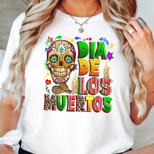 Dia De Los Muertos Mexican Shirt, Halloween Dia De Los Muertos Mexican Shirt, Dia De Los Muertos Shirt, Halloween Dia De Los Muertos T-Shirt