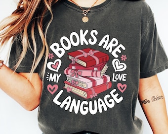 Books Are My Love Language Shirt, Book Lover Valentine Shirt, Happy Valentine’s Day Shirt, Bookworm Valentine Gift, Valentines Book Shirt