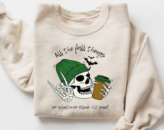 All the Fall Things or Whatever blink 182 said Sweatshirt, Funny Fall Sweatshirt, Fall Skeleton Sweater, Fall T Shirt, Christian Fall Shirt