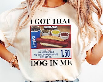 I Got That Dog In Me Shirt, Hotdog Shirt, Meme Shirts, Funny T Shirts, Hot Dog Lover Gift, Trendy Shirts, Hot Dog Sweatshirt