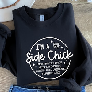 I&#39;m a Side Chick Shirt, Funny Thanksgiving Shirt, Fall T-Shirt, Thanksgiving Dinner Tee, Fall T-Shirt, Turkey Dinner Tee, Gift for her
