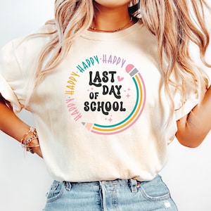 Happy Last Day Of School T-shirt, Last Day Of School Shirt, Teacher Shirt, Teacher Shirts Last Day Of School, Teacher Off Duty Gift Shirt