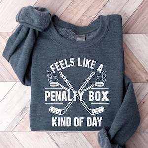 Feels Like A Penalty Box Kind Of Day T-Shirt, Funny Hockey Shirt, Ice Hockey Player Gift, Game Day Sweatshirt, Hockey Fan Apparel
