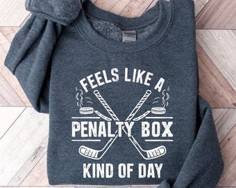 Feels Like A Penalty Box Kind Of Day T-Shirt, Funny Hockey Shirt, Ice Hockey Player Gift, Game Day Sweatshirt, Hockey Fan Apparel