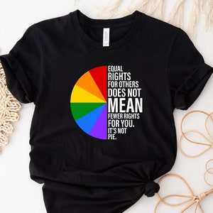 Equal Rights For Others Does Not Mean Fewer Rights For You Shirt, It Not Pie Shirt, LGBT Rainbow, Black Rainbow, Transgender Rainbow, Pride