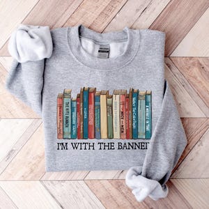 I'm With The Banned, Banned Books Shirt, Banned Books Sweatshirt, Unisex Super Soft Premium Graphic T-Shirt,Reading Shirt. Librarian Shirt image 2