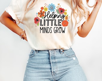 Preschool Teacher Shirt, Helping Little Minds Grow Tee, Daycare T-Shirt, Kindergarten Sweatshirt,,  School Staff Gift, Primary School Shirt