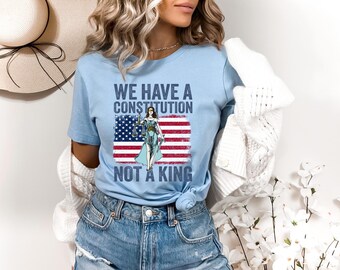 We Have A Constitution Not A King T-shirt, Social Justice Shirt,No Kings in America Shirt,Anti Maga Tee,Democracy Tee,Political Protest Gift