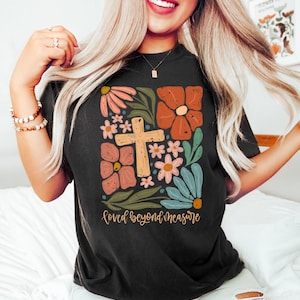 Loved Beyond Measure Shirt, Bible Verse Tee, Jesus T-Shirt, Floral Christian Tee, Religious Shirt For Women, Faith Graphic Sweatshirt Bild 2
