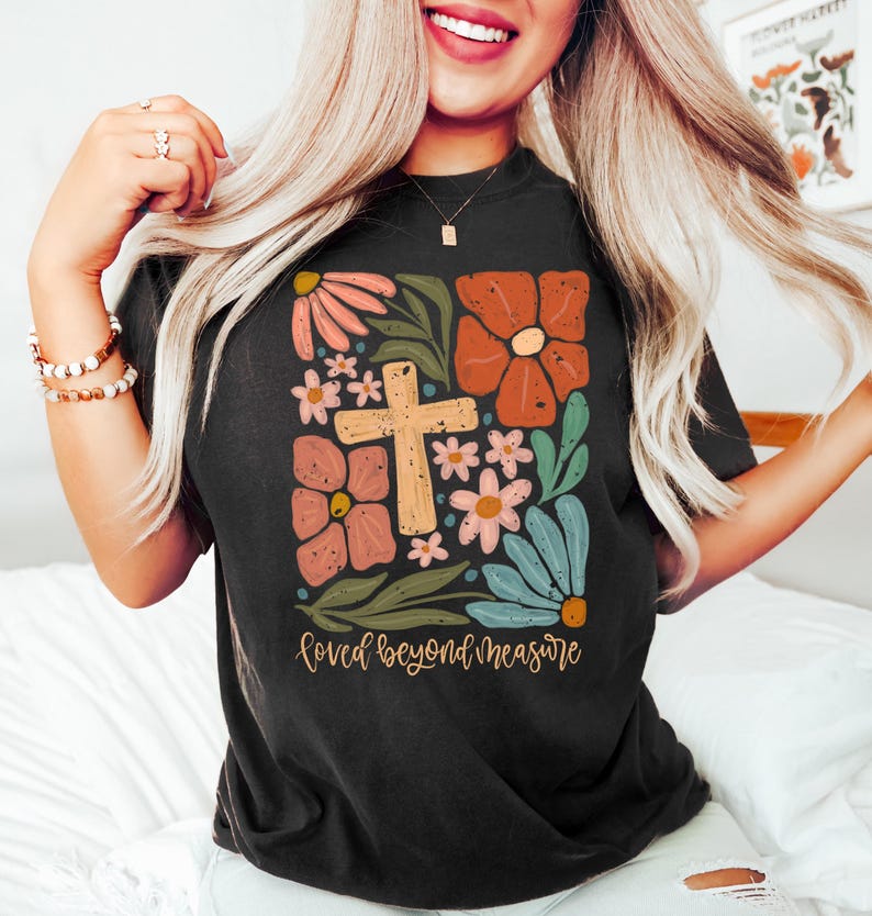Loved Beyond Measure Shirt, Bible Verse Tee, Jesus T-Shirt, Floral Christian Tee, Religious Shirt For Women, Faith Graphic Sweatshirt Bild 2