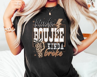 Coquette Choco Leopard Kinda Boujee Kinda Broke Shirt, Trendy Snarky Funny Attitude Sweatshirt, Sarcastic Shirt, Adult Humor Shirt