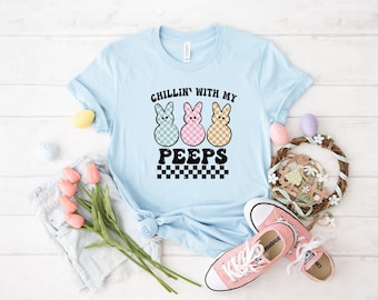 Chillin With My Peeps, Easter Bunny Shirt, Easter Day Shirt,Cute Easter Bunny Shirt, Matching Family Easter Day Shirt,Happy Easter Shirt