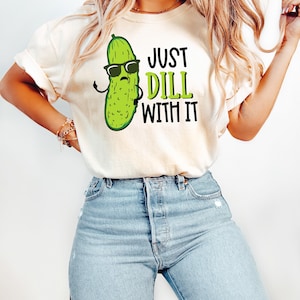 Dill Pickle Shirt, Dill With It, Deal With It, Womens Shirt, Vegetable Shirt, Mens Funny Shirt, Funny Workout Shirt for men image 1