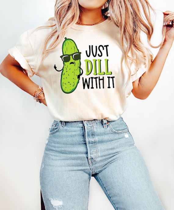 Dill Pickle Shirt, Dill With It, Deal With It, Womens Shirt, Vegetable Shirt, Mens Funny Shirt, Funny Workout Shirt for men