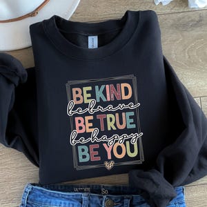 Be Kind Shirt, Be Kind Be Brave Be True Be Happy Be You Shirt, Kindness Shirt, Motivational Shirt, Inspirational Shirt, Teacher Shirt image 3