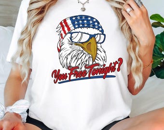 You Free Tonight Shirt, 4th Of July T-shirt, USA Flag Shirt, USA Tshirt, Happy 4th July, Freedom Shirt, Fourth Of July Tee, Independence Day