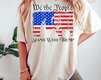 We The People Stand With Donald Trump Shirt, Support Trump Shirt, Election 2026 Tee, Politics Shirt, Trump President Shirt, Republican Gifts
