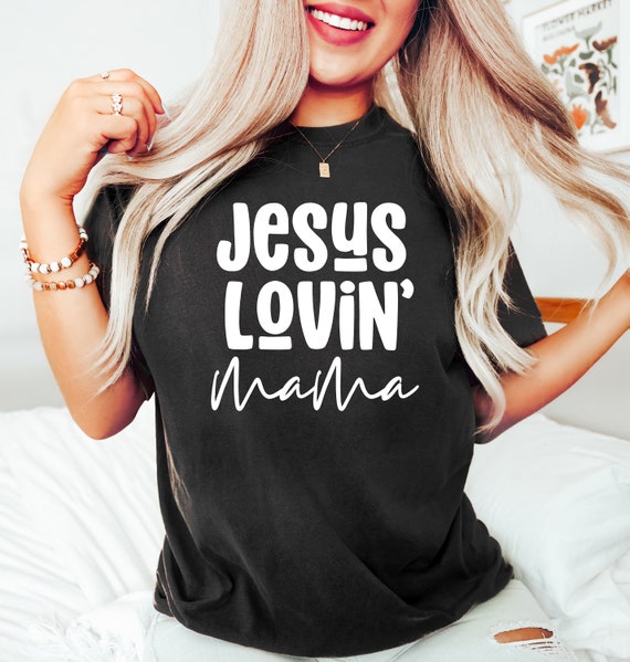 Jesus Lovin’ Mama Shirt Jesus Lovin’ Mama Shirt