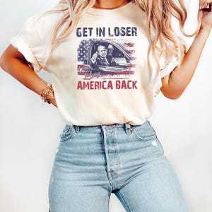 Trump Get In Loser We're Taking America Back Shirt, Trump for President 2026 Shirt, Republican 2026, Fix America Again, Trump 2026 Shirt