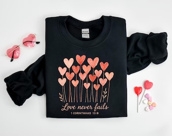 Love Never Fails Sweatshirt, Christian Crewneck, Bible Verse Shirt for Women, Religious Valentine's Day Gift Tee, 1 Corinthians Apparel