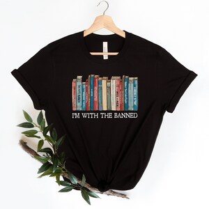 I'm With The Banned, Banned Books Shirt, Banned Books Sweatshirt, Unisex Super Soft Premium Graphic T-Shirt,Reading Shirt. Librarian Shirt image 4