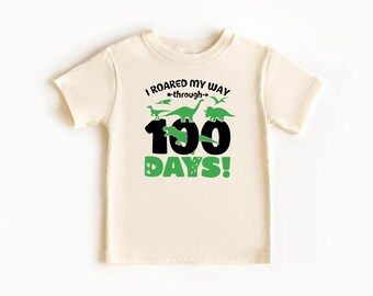 I Roared My Way, Through 100 Days Shirt, 100 Days T-shirt, 100 Days of School Shirt, 100th Day Of School Shirt, Kids Shirt