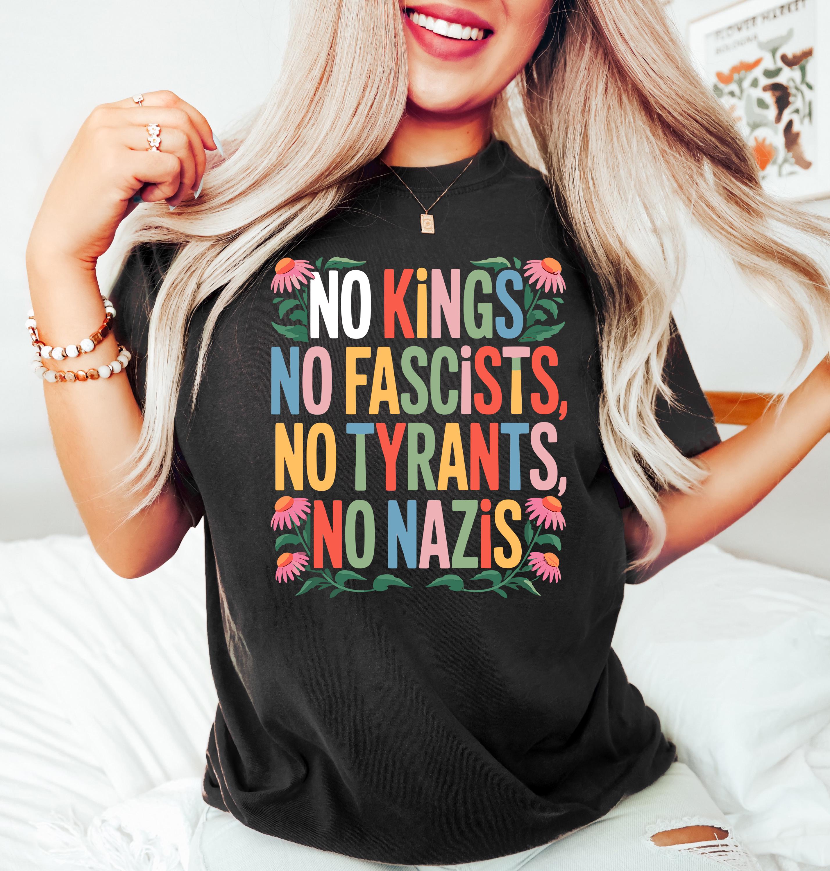 No Kings No Fascists No Tyrants No Nazis Shirt, Political Protest Tee, Anti Fascism T-Shirt, Retro Activist Shirt, Bold Statement