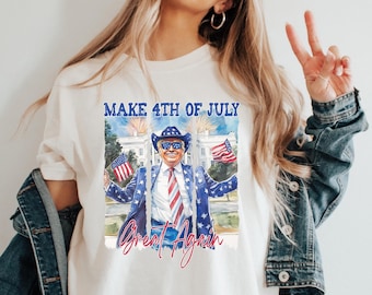 Trump Shirt, Make 4th Of July Great Again Shirt, Fourth Of July Shirt, Freedom Shirt, 4th Of July Shirt, Patriotic Shirt, America Shirt