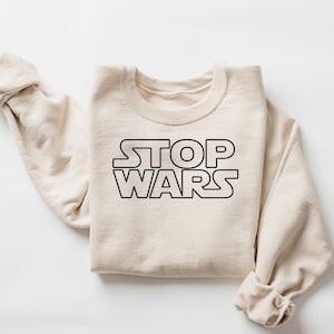Stop Wars Shirt,No War Tshirt,Say No to War Tee,Anti Wars Shirt,War Protests Gift,World Peace Shirt,Human Rights,Inspired by Star Wars Tee