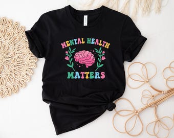 Mental Health Matters, Mental Health Shirt, Mental Health Awareness Shirt, Inspirational Shirts Women, Women Mental Health, Anxiety Shirt