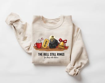 Believe The Polar Express Sweatshirt, The Bell Still Rings For Those Who Still Truly Believe, Christmas Trip Gift For Family, Holiday Sweat