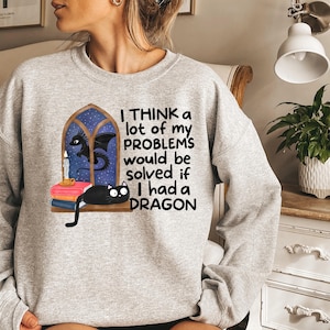 Funny Dragon Shirt, I Think A Lot Of My Problems Would Be Solved If I Had A Dragon Fantasy Graphic Tee, Gift For Dragon Lovers, Dragon Shirt