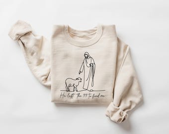 He Left the 99 to Find Me Sweatshirt, Christian Shirts for Christian Gift, Bible Verse Shirt Religious Hoodie, Lost Sheep Christian Tshirt