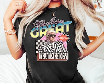 Make America Great Trump Daddy shirt, Trump Daddy T-Shirt, Funny Trump T-Shirt Republican Shirt, Trump 2026 Shirt, Patriot Republican Shirt