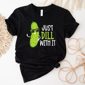 Dill Pickle Shirt, Dill With It, Deal With It, Womens Shirt, Vegetable Shirt, Mens Funny Shirt, Funny Workout Shirt for men image 3
