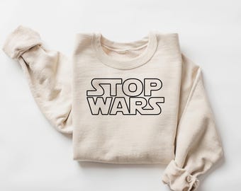 Stop Wars Shirt,No War Tshirt,Say No to War Tee,Anti Wars Shirt,War Protests Gift,World Peace Shirt,Human Rights,Inspired by Star Wars Tee