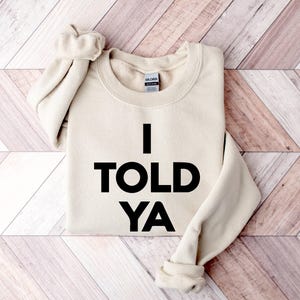 I Told Ya Shirt, Funny Shirt, Meme Shirt, Trendy Shirt, Viral Shirt, Movie Shirt, Cute Gift, Trend Tee image 3