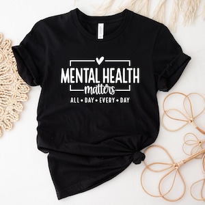 Mental Health Matters Shirt, All day every day, Women Mental Health, Anxiety Shirt, Motivational Shirt, Therapist Shirt, Psychologist Tshirt image 2