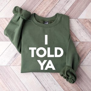 I Told Ya Shirt, Funny Shirt, Meme Shirt, Trendy Shirt, Viral Shirt, Movie Shirt, Cute Gift, Trend Tee image 4